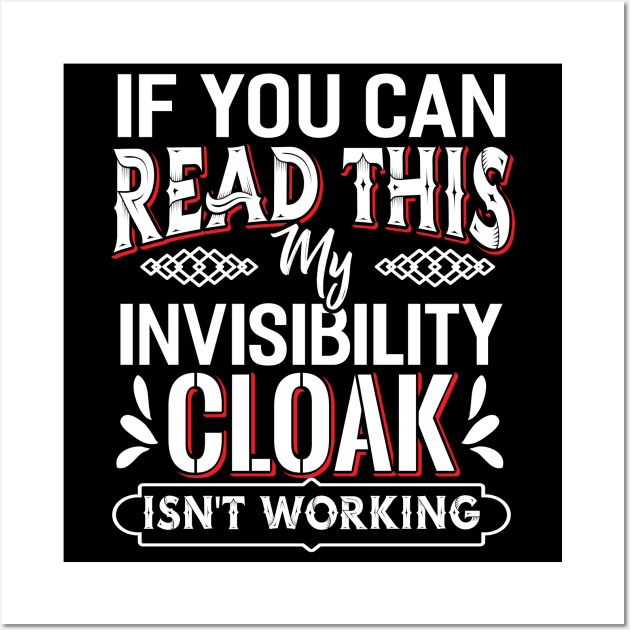 If you can Read this my Invisibility Cloak Wall Art by Dojaja